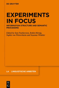 Title: Experiments in Focus: Information Structure and Semantic Processing, Author: Sam Featherston