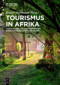 Title: Tourismus in Afrika: Chancen und Herausforderungen einer nachhaltigen Entwicklung, Author: Rainer Hartmann