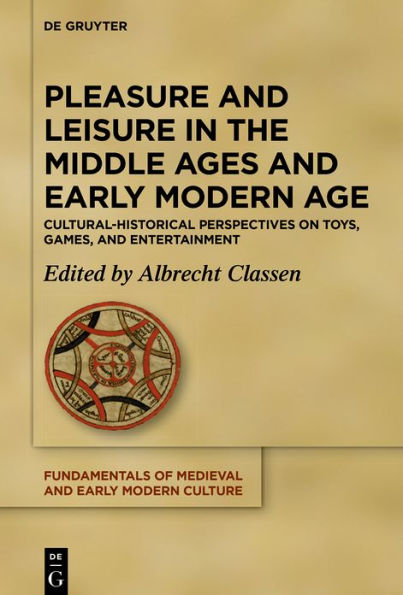 Pleasure and Leisure in the Middle Ages and Early Modern Age: Cultural ...