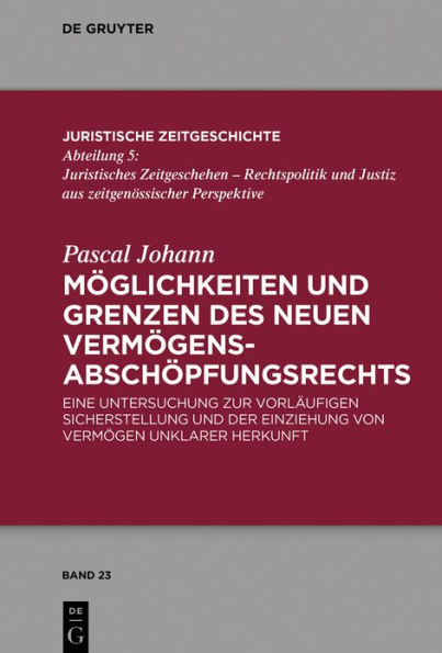 Möglichkeiten und Grenzen des neuen Vermögensabschöpfungsrechts: Eine Untersuchung zur vorläufigen Sicherstellung der Einziehung von Vermögen unklarer Herkunft