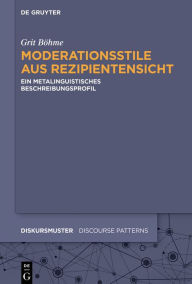 Title: Moderationsstile aus Rezipientensicht: Ein metalinguistisches Beschreibungsprofil, Author: Grit Böhme