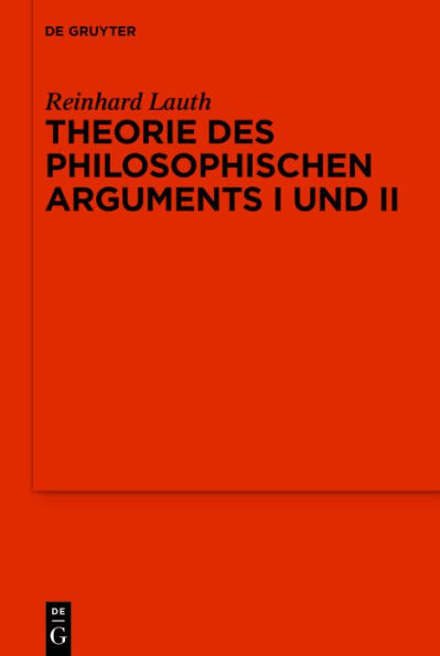 Theorie des philosophischen Arguments I und II: Ergänzt durch Aufsätze zur systematischen Philosophie