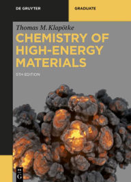 Title: Chemistry of High-Energy Materials, Author: Thomas M. Klapötke