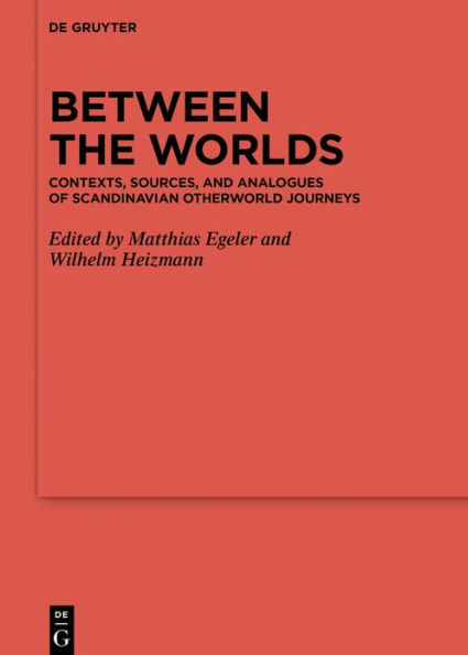 Between the Worlds: Contexts, Sources, and Analogues of Scandinavian Otherworld Journeys