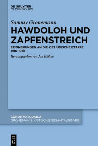 Title: Hawdoloh und Zapfenstreich: Erinnerungen an die ostjüdische Etappe 1916-1918, Author: Jan Kühne