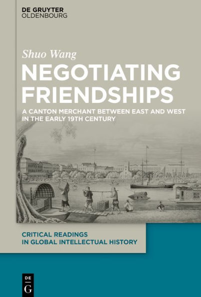 Negotiating Friendships: A Canton Merchant Between East and West the Early 19th Century