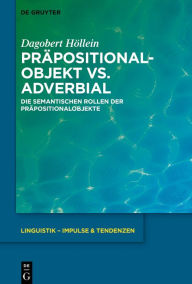 Title: Präpositionalobjekt vs. Adverbial: Die semantischen Rollen der Präpositionalobjekte, Author: Dagobert Höllein