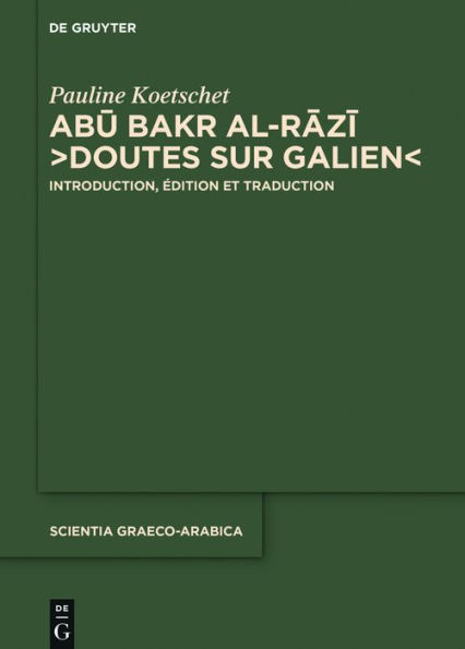 Abu Bakr al-Razi, "Doutes sur Galien": Introduction, édition et traduction