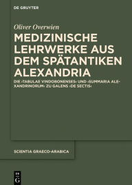 Title: Medizinische Lehrwerke aus dem spätantiken Alexandria: Die 