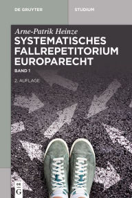 Title: Systematisches Fallrepetitorium Europarecht, Author: Arne-Patrik Heinze