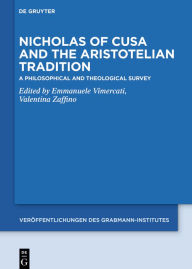 Title: Nicholas of Cusa and the Aristotelian Tradition: A Philosophical and Theological Survey, Author: Emmanuele Vimercati