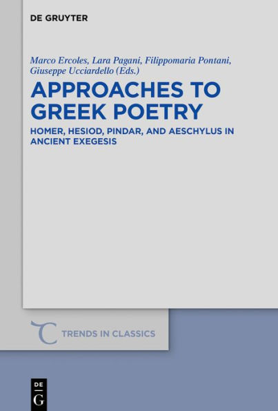 Approaches to Greek Poetry: Homer, Hesiod, Pindar, and Aeschylus Ancient Exegesis