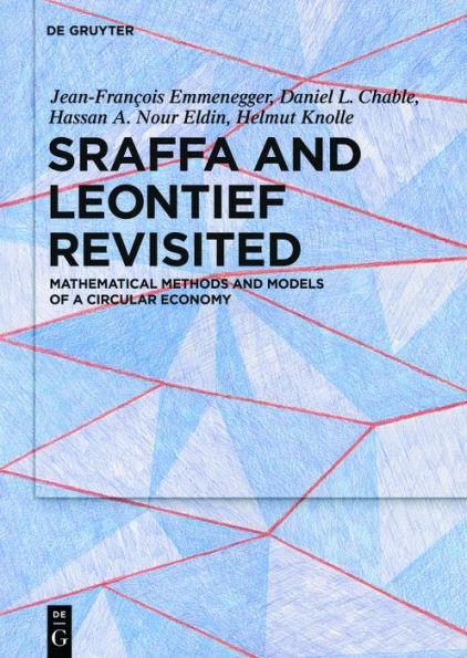 Sraffa and Leontief Revisited: Mathematical Methods and Models of a Circular Economy / Edition 1