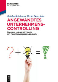 Title: Angewandtes Unternehmenscontrolling: Übungs- und Arbeitsbuch mit Fallstudien und Lösungen, Author: Reinhard Behrens