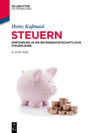 Title: Steuern: Einführung in die Betriebswirtschaftliche Steuerlehre, Author: Heinz Kußmaul