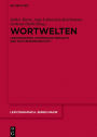 Wortwelten: Lexikographie, Historische Semantik und Kulturwissenschaft