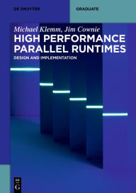Title: High Performance Parallel Runtimes: Design and Implementation, Author: Michael Klemm