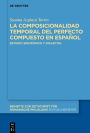 La composicionalidad temporal del perfecto compuesto en español: Estudio sincrónico y dialectal