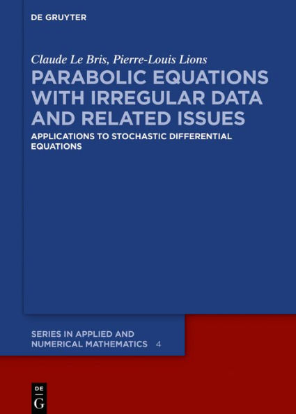 Parabolic Equations with Irregular Data and Related Issues: Applications to Stochastic Differential Equations