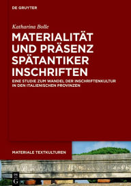 Title: Materialität und Präsenz spätantiker Inschriften: Eine Studie zum Wandel der Inschriftenkultur in den italienischen Provinzen, Author: Katharina Bolle