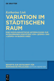 Title: Variation im städtischen Raum: Eine soziolinguistische Untersuchung zur intraurbanen Koexistenz von «?eísmo» und «?eísmo» in Buenos Aires, Author: Katharina Link