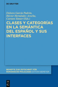 Title: Clases y categorías en la semántica del español y sus interfaces, Author: Dolores García Padrón