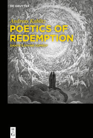 Title: Poetics of Redemption: Dante's Divine Comedy, Author: Andreas Kablitz