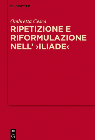 Ripetizione e riformulazione nell' >Iliade<: La tecnica discorsiva dell'??????? nella rappresentazione omerica della comunicazione verbale a distanza