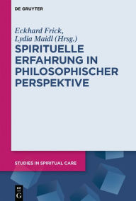 Title: Spirituelle Erfahrung in philosophischer Perspektive, Author: Eckhard Frick