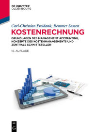 Title: Kostenrechnung: Grundlagen des Management Accounting, Konzepte des Kostenmanagements und zentrale Schnittstellen / Edition 10, Author: Carl-Christian Freidank