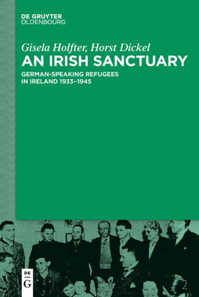 An Irish Sanctuary: German-speaking Refugees Ireland 1933-1945