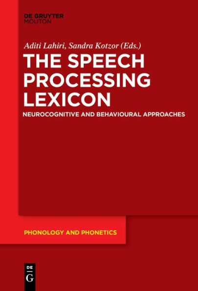 The Speech Processing Lexicon: Neurocognitive and Behavioural Approaches