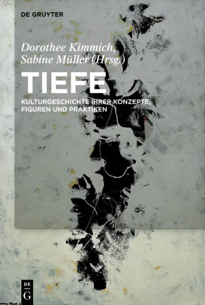 Tiefe: Kulturgeschichte ihrer Konzepte, Figuren und Praktiken