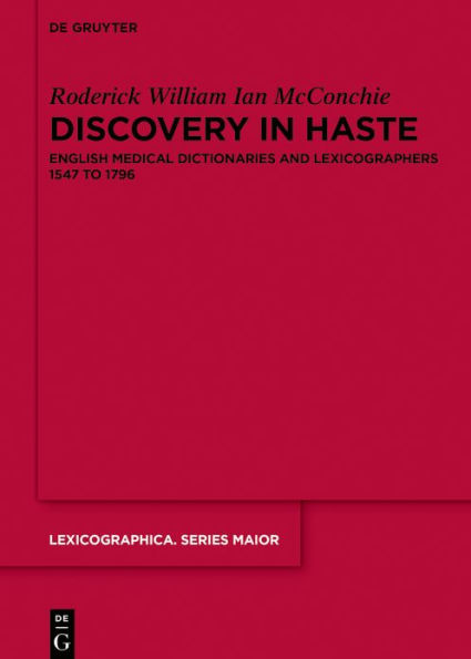 Discovery Haste: English Medical Dictionaries and Lexicographers 1547 to 1796