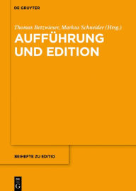 Title: Aufführung und Edition, Author: Thomas Betzwieser