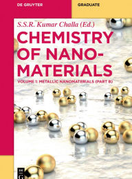 Title: Metallic Nanomaterials (Part B) / Edition 1, Author: S.S.R. Kumar Challa