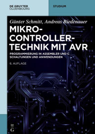 Title: Mikrocontrollertechnik mit AVR: Programmierung in Assembler und C - Schaltungen und Anwendungen, Author: Günter Schmitt