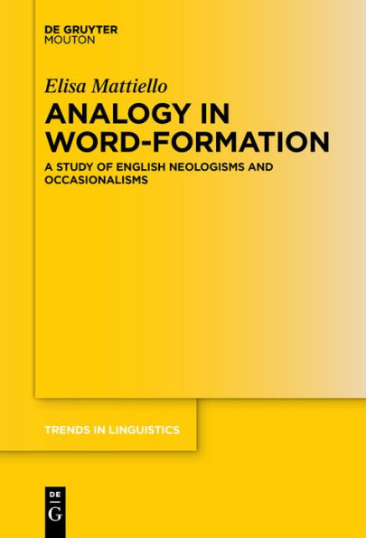 Analogy Word-formation: A Study of English Neologisms and Occasionalisms