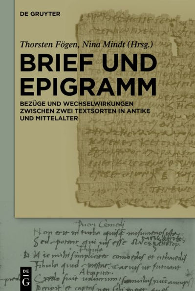 Brief und Epigramm: Bezüge Wechselwirkungen zwischen zwei Textsorten Antike Mittelalter