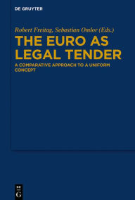 Title: The Euro as Legal Tender: A Comparative Approach to a Uniform Concept, Author: Robert Freitag