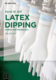 Title: Latex Dipping: Science and Technology, Author: David M. Hill