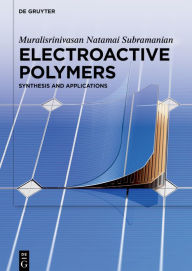 Title: Electroactive Polymers: Synthesis and Applications, Author: Muralisrinivasan Natamai Subramanian