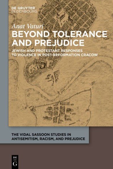 Beyond Tolerance and Prejudice: Jewish and Protestant Responses to Violence in Post-Reformation Cracow