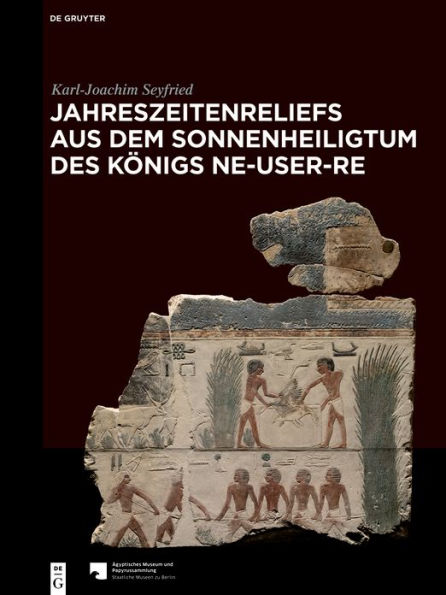 Jahreszeitenreliefs aus dem Sonnenheiligtum des Königs Ne-User-Re