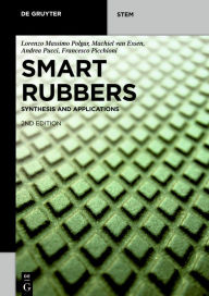Title: Smart Rubbers: Synthesis and Applications / Edition 1, Author: Lorenzo Massimo Polgar