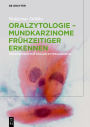 Oralzytologie - Mundkarzinome frühzeitiger erkennen: Praxiswissen zur Oralen Zytodiagnostik