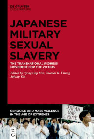 Title: The Transnational Redress Movement for the Victims of Japanese Military Sexual Slavery, Author: Pyong Gap Min