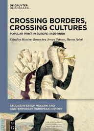 Title: Crossing Borders, Crossing Cultures: Popular Print in Europe (1450-1900), Author: Massimo Rospocher