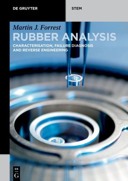 Rubber Analysis: Characterisation, Failure Diagnosis and Reverse Engineering / Edition 1