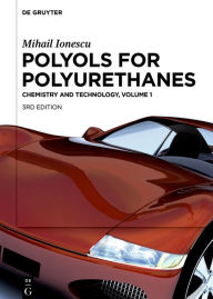 Title: Mihail Ionescu: Polyols for Polyurethanes. Volume 1 / Edition 3, Author: Mihail Ionescu